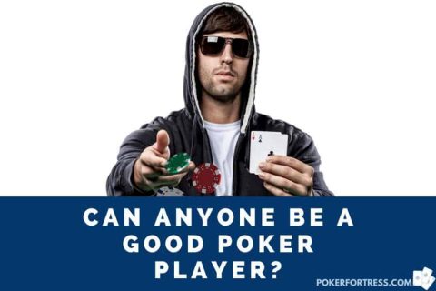 siapa pun bisa menjadi pemain poker yang baik